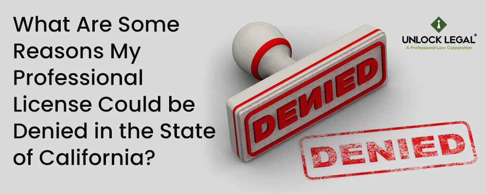 What Are Some Reasons My Professional License Could be Denied in the State of California